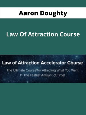 Aaron Doughty – Law Of Attraction Course – Available Now!!!