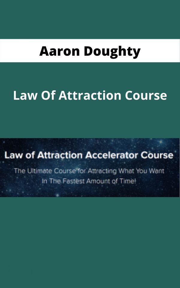 Aaron Doughty – Law Of Attraction Course – Available Now!!!