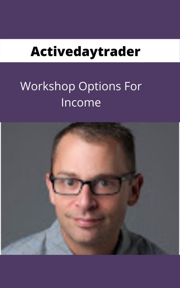 Activedaytrader – Workshop Options For Income – Available Now !!!