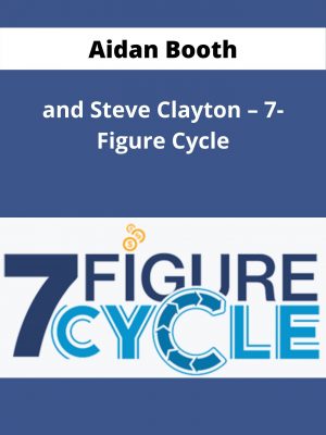 Aidan Booth And Steve Clayton – 7-figure Cycle – Available Now!!!