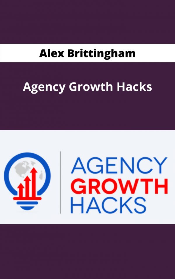 Alex Brittingham – Agency Growth Hacks – Available Now!!!