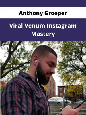 Anthony Groeper – Viral Venum Instagram Mastery – Available Now !!!