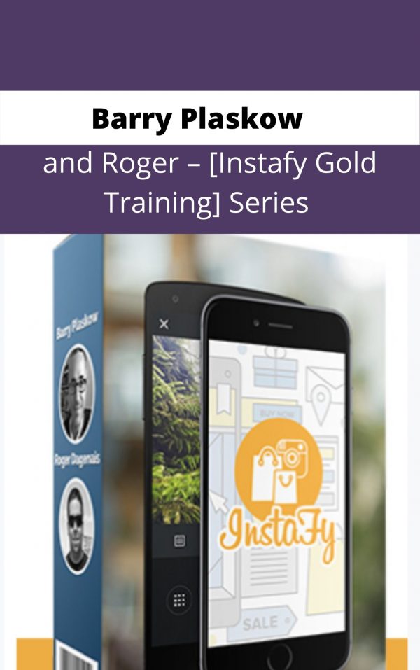 Barry Plaskow And Roger – [instafy Gold Training] Series – Available Now !!!