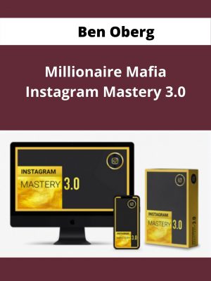 Ben Oberg – Millionaire Mafia Instagram Mastery 3.0 – Available Now !!!