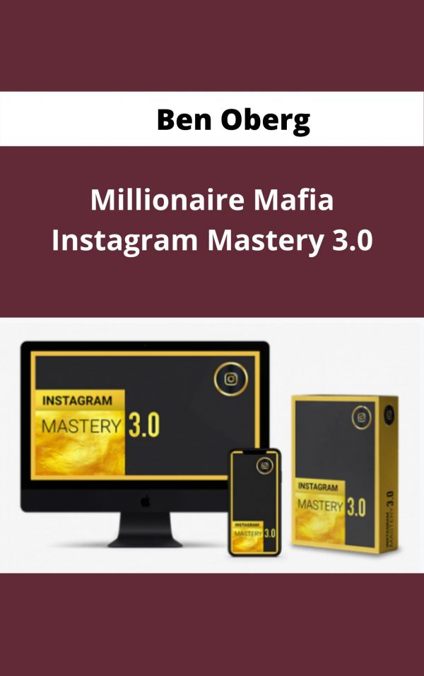 Ben Oberg – Millionaire Mafia Instagram Mastery 3.0 – Available Now !!!