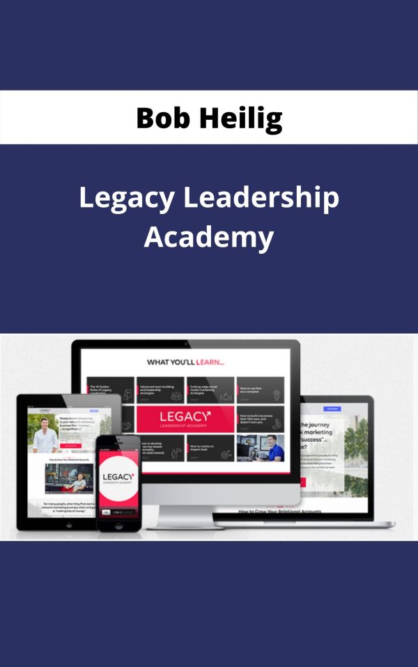 Bob Heilig – Legacy Leadership Academy – Available Now !!!