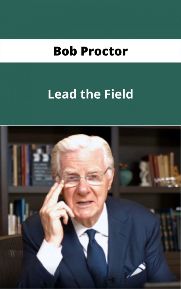Bob Proctor – Lead The Field – Available Now !!!