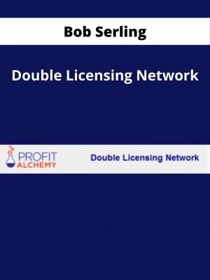 Bob Serling – Double Licensing Network – Available Now!!!