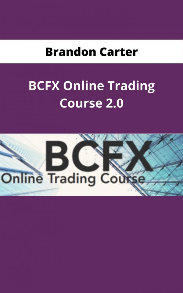 Brandon Carter – Bcfx Online Trading Course 2.0 – Available Now!!!