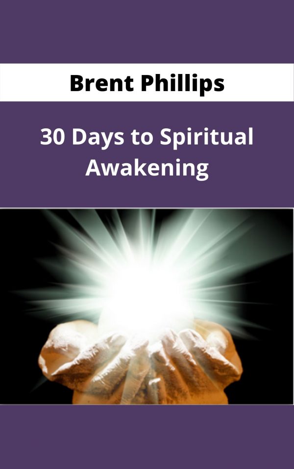 Brent Phillips – 30 Days To Spiritual Awakening – Available Now !!!