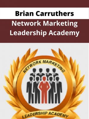 Brian Carruthers – Network Marketing Leadership Academy – Available Now !!!
