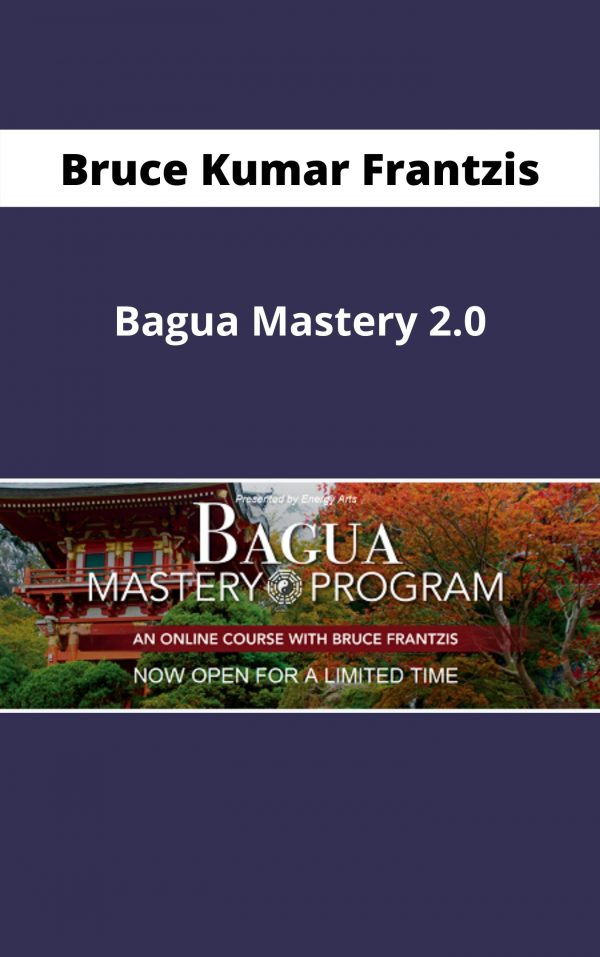 Bruce Kumar Frantzis – Bagua Mastery 2.0 – Available Now!!!