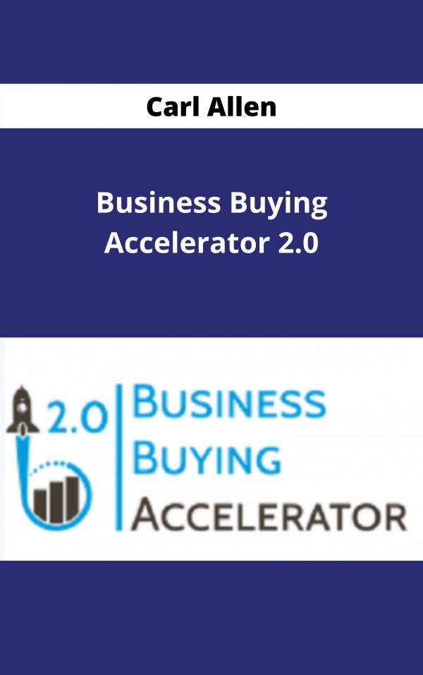 Carl Allen – Business Buying Accelerator 2.0 – Available Now!!!