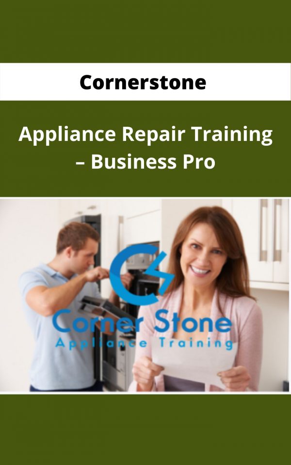 Cornerstone Appliance Repair Training – Business Pro – Available Now!!!