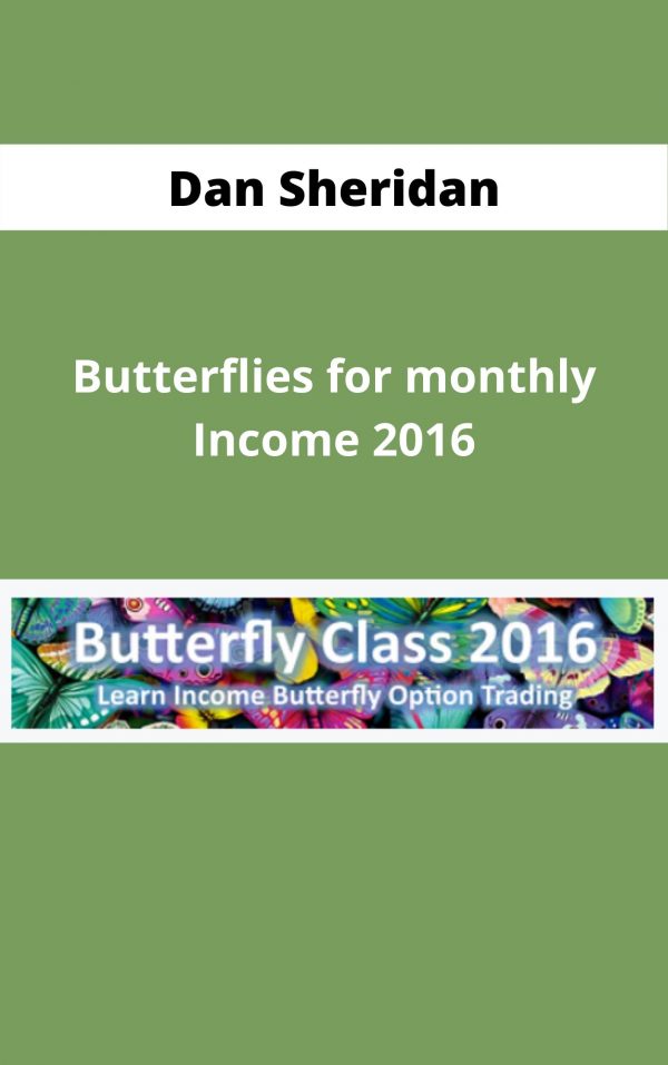 Dan Sheridan – Butterflies For Monthly Income 2016 – Available Now!!!