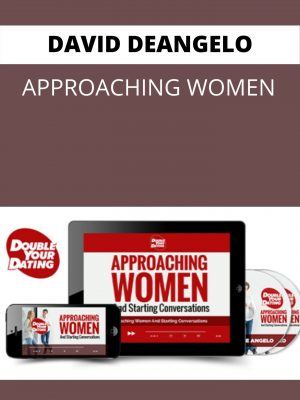 David Deangelo – Approaching Women – Available Now !!!