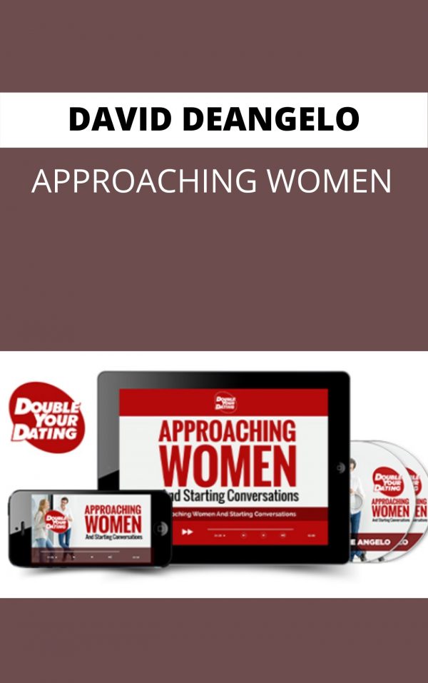 David Deangelo – Approaching Women – Available Now !!!