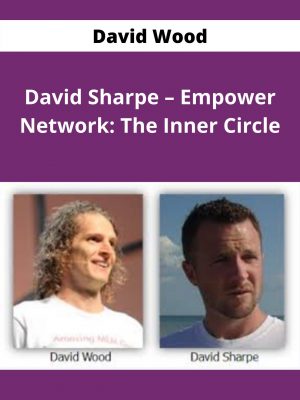 David Wood & David Sharpe – Empower Network: The Inner Circle – Available Now!!!