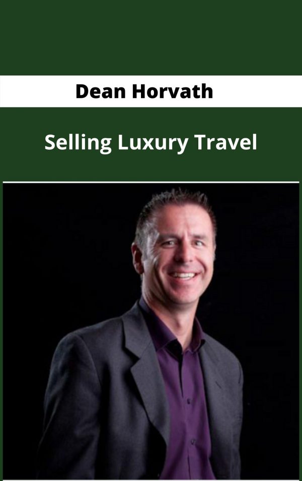 Dean Horvath – Selling Luxury Travel – Available Now!!!