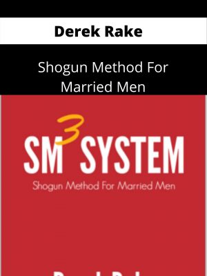 Derek Rake – Shogun Method For Married Men- Available Now !!!