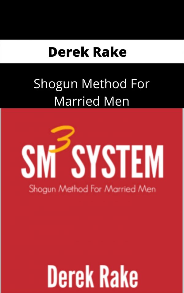 Derek Rake – Shogun Method For Married Men- Available Now !!!