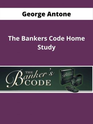 George Antone -the Bankers Code Home Study – Available Now!!!