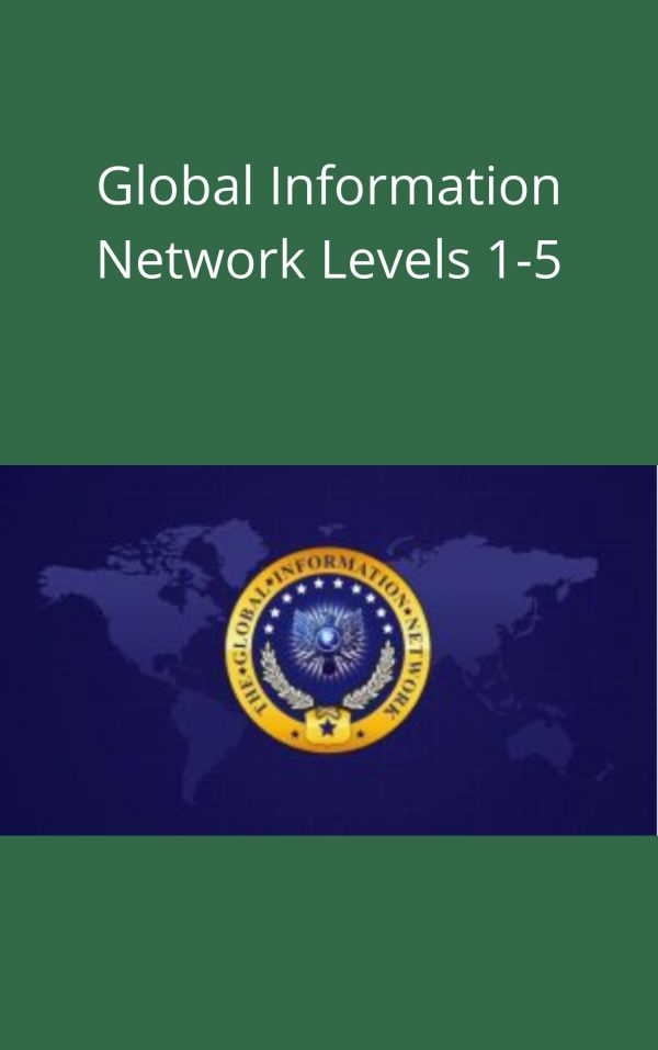Global Information Network Levels 1-5 – Available Now !!!