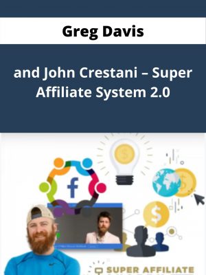 Greg Davis And John Crestani – Super Affiliate System 2.0 – Available Now!!!