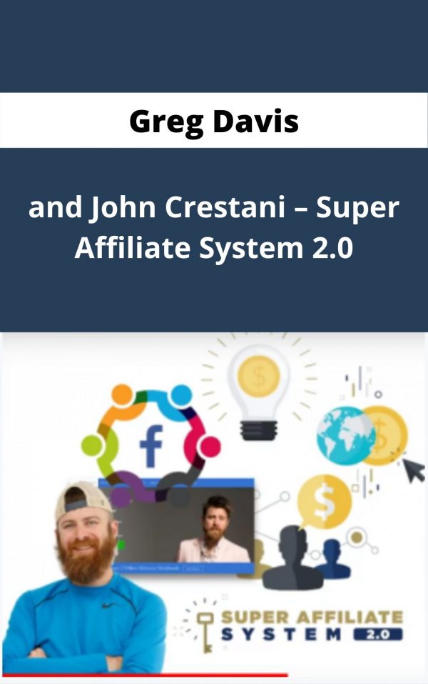 Greg Davis And John Crestani – Super Affiliate System 2.0 – Available Now!!!