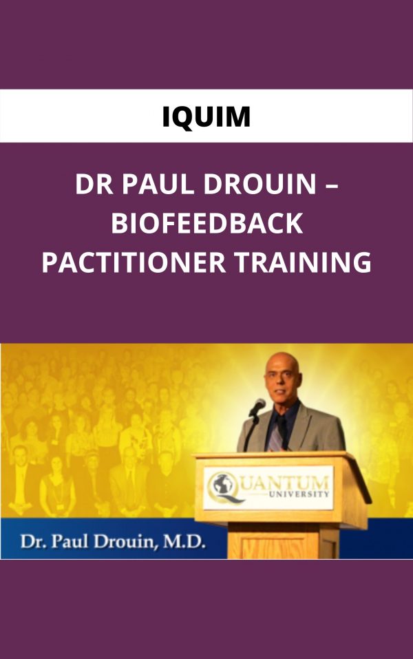 Iquim – Dr Paul Drouin – Biofeedback Pactitioner Trrainning – Available Now!!!