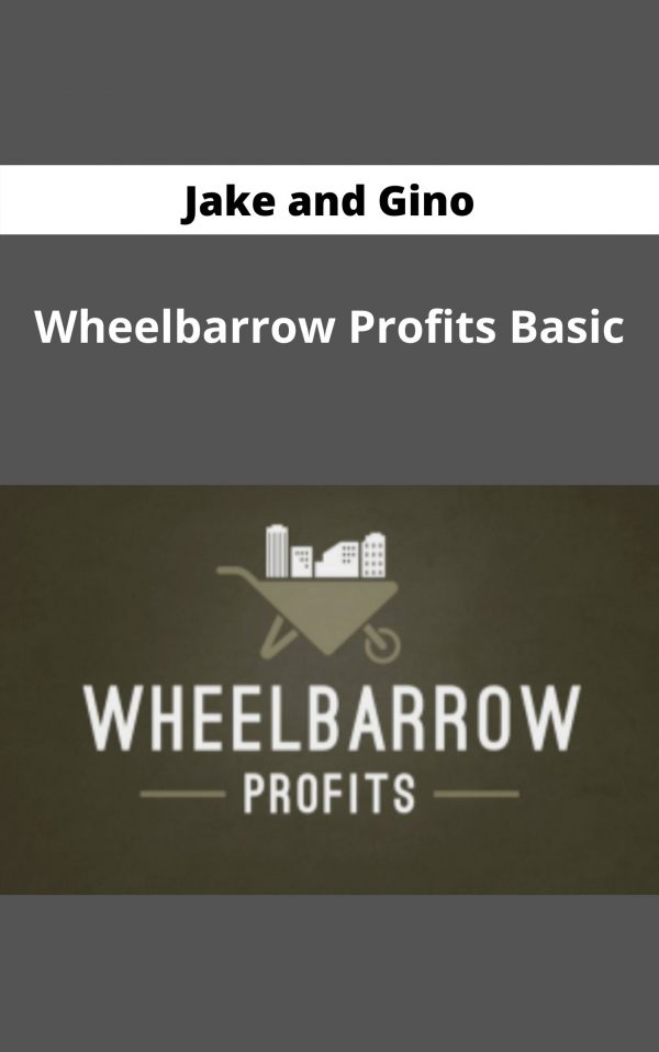 Jake And Gino – Wheelbarrow Profits Basic – Available Now!!!