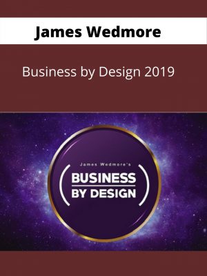 James Wedmore – Business By Design 2019 – Available Now !!!