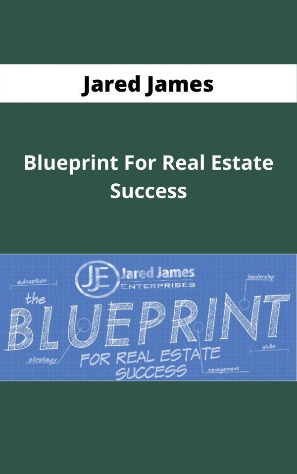 Jared James – Blueprint For Real Estate Success – Available Now!!!