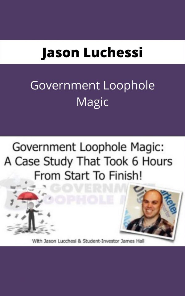 Jason Luchessi – Government Loophole Magic – Available Now !!!