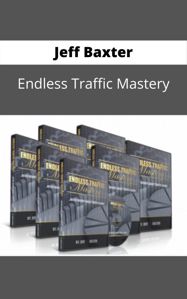 Jeff Baxter – Endless Traffic Mastery- Available Now !!!