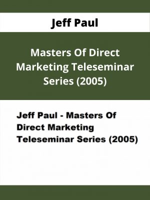 Jeff Paul – Masters Of Direct Marketing Teleseminar Series (2005) – Available Now!!!