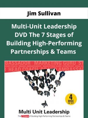 Jim Sullivan – Multi-unit Leadership Dvd The 7 Stages Of Building High-performing Partnerships & Teams – Available Now !!!