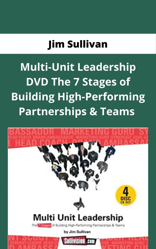Jim Sullivan – Multi-unit Leadership Dvd The 7 Stages Of Building High-performing Partnerships & Teams – Available Now !!!
