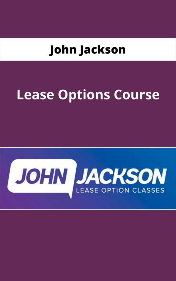 John Jackson – Lease Options Course – Available Now !!!