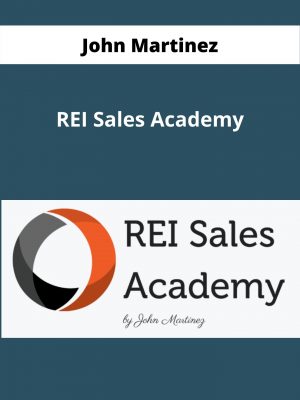 John Martinez – Rei Sales Academy – Available Now !!!