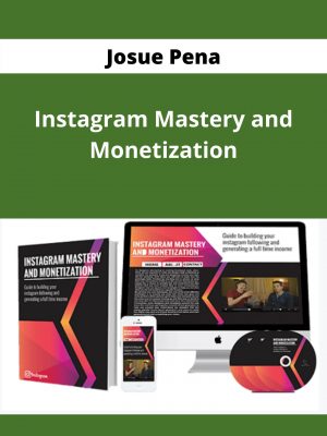 Josue Pena – Instagram Mastery And Monetization – Available Now!!!