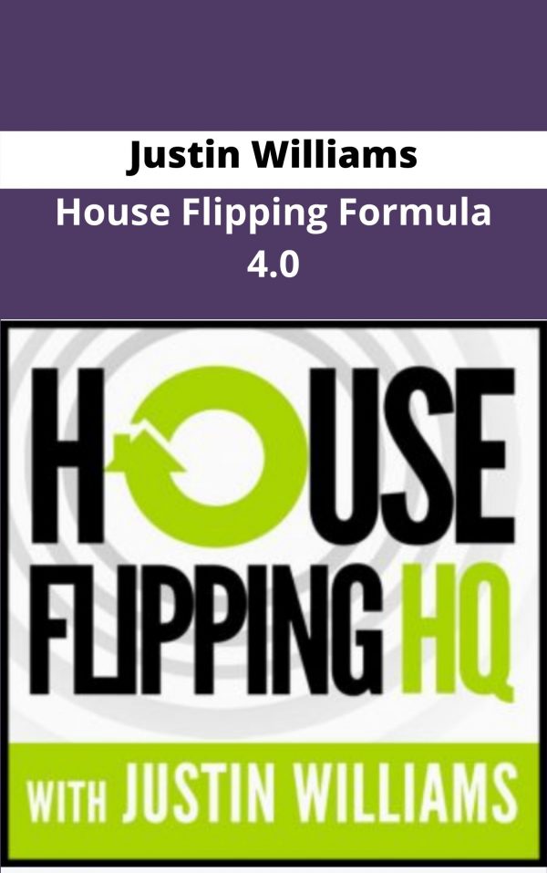 Justin Williams – House Flipping Formula 4.0 – Available Now !!!