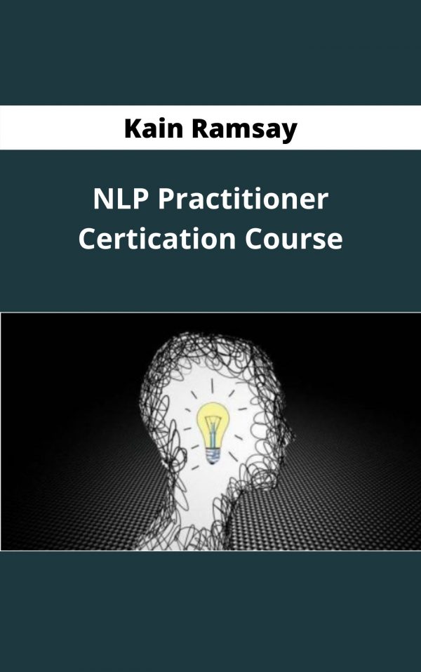 Kain Ramsay – Nlp Practitioner Certication Course – Available Now!!!