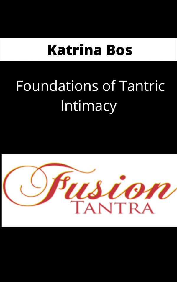 Katrina Bos – Fusion Tantra – Foundations Of Tantric Intimacy- Available Now !!!