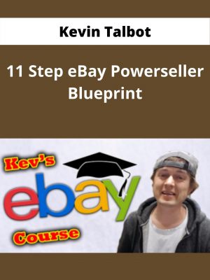 Kevin Talbot – 11 Step Ebay Powerseller Blueprint – Available Now !!!