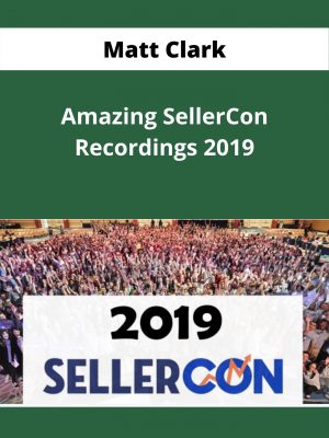 Matt Clark – Amazing Sellercon Recordings 2019 – Available Now!!!
