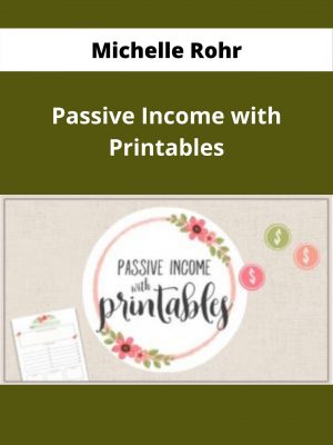 Michelle Rohr – Passive Income With Printables – Available Now!!!