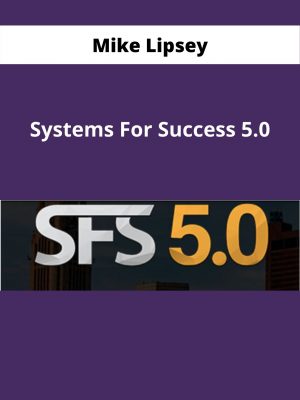 Mike Lipsey – Systems For Success 5.0 – Available Now!!!