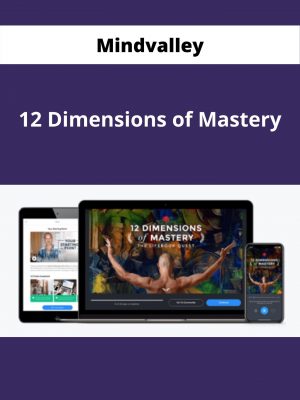 Mindvalley – 12 Dimensions Of Mastery – Available Now !!!