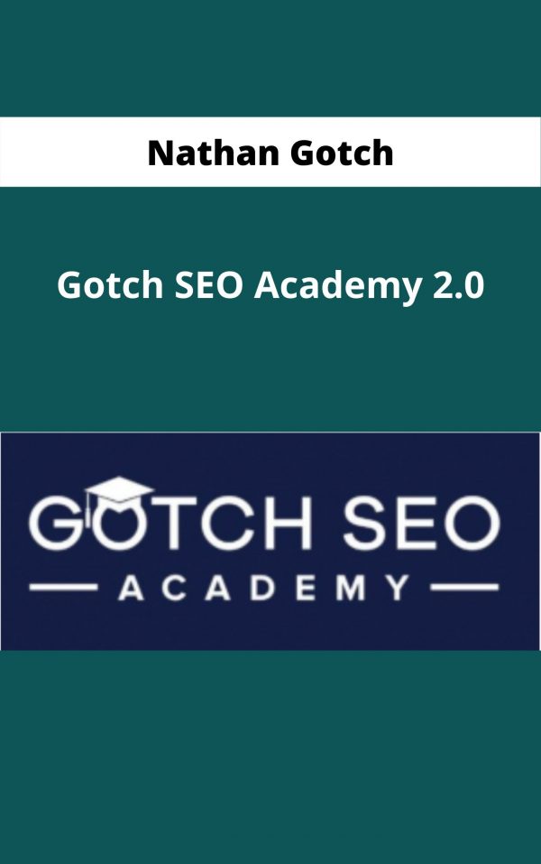 Nathan Gotch – Gotch Seo Academy 2.0 – Available Now!!!